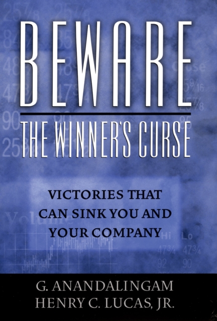 Beware the Winner's Curse : Victories that Can Sink You and Your Company, PDF eBook