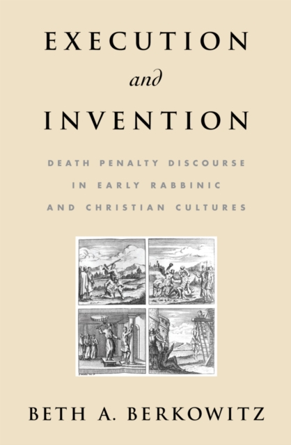 Execution and Invention : Death Penalty Discourse in Early Rabbinic and Christian Cultures, PDF eBook