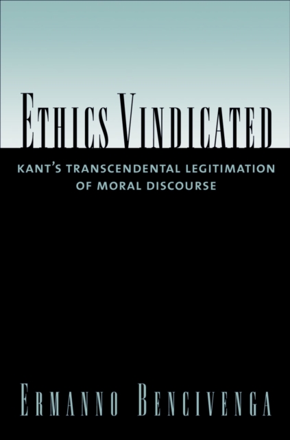 Ethics Vindicated : Kant's Transcendental Legitimation of Moral Discourse, PDF eBook
