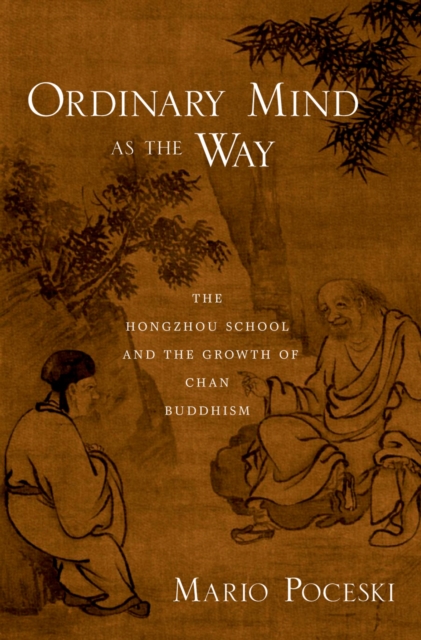 Ordinary Mind as the Way : The Hongzhou School and the Growth of Chan Buddhism, PDF eBook