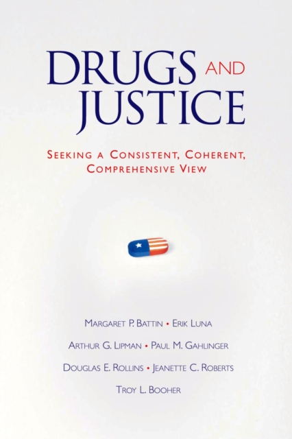 Drugs and Justice : Seeking a Consistent, Coherent, Comprehensive View, PDF eBook