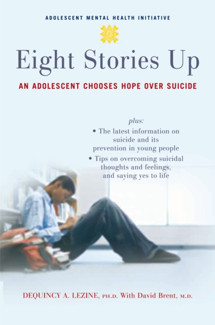 Eight Stories Up : An Adolescent Chooses Hope over Suicide, PDF eBook