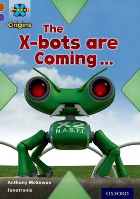 Project X Origins: Brown Book Band, Oxford Level 11: Strong Defences: The X-bots are Coming, Paperback / softback Book
