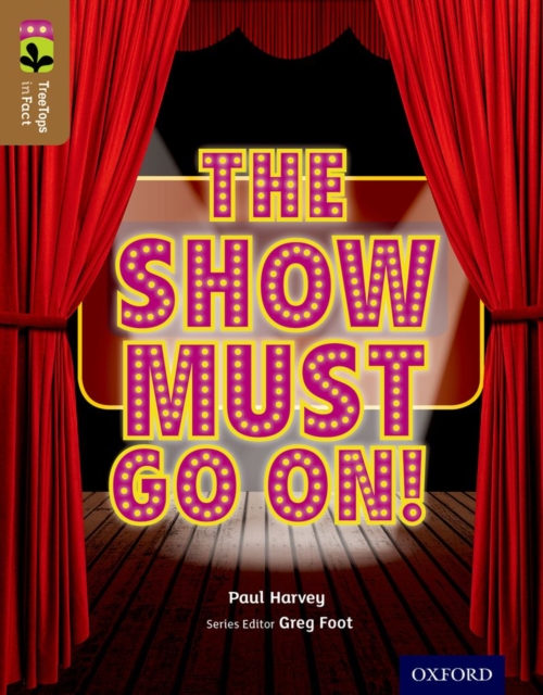 Oxford Reading Tree TreeTops inFact: Level 18: The Show Must Go On!, Paperback / softback Book