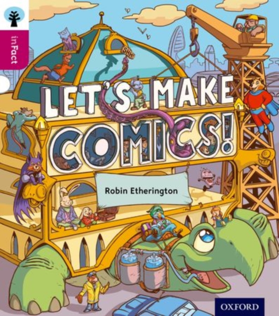 Oxford Reading Tree inFact: Level 10: Let's Make Comics!, Paperback / softback Book