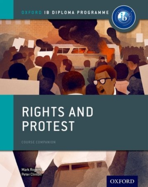 Oxford IB Diploma Programme: Rights and Protest Course Companion, Paperback / softback Book