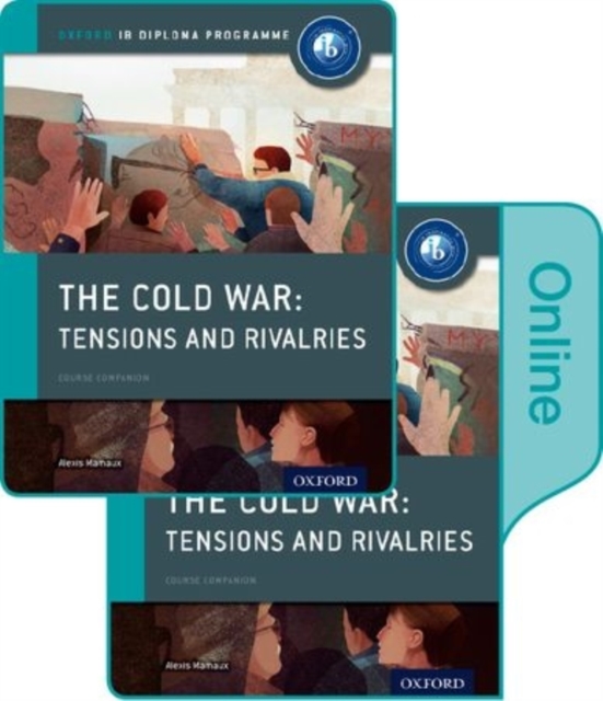 The Cold War - Superpower Tensions and Rivalries: IB History Print and Online Pack: Oxford IB Diploma Programme, Multiple-component retail product Book