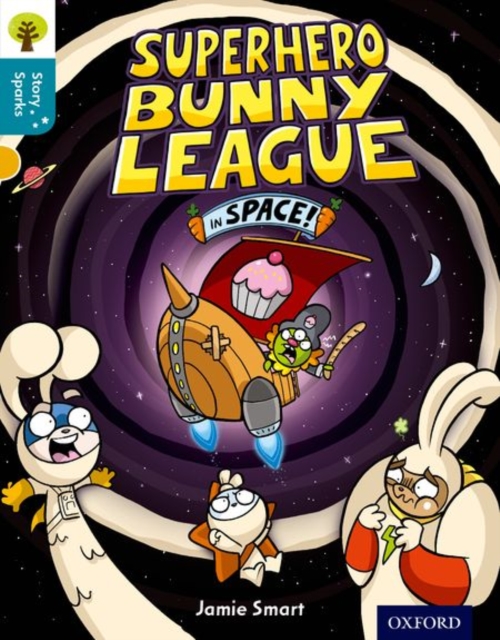 Oxford Reading Tree Story Sparks: Oxford Level 9: Superhero Bunny League in Space!, Paperback / softback Book