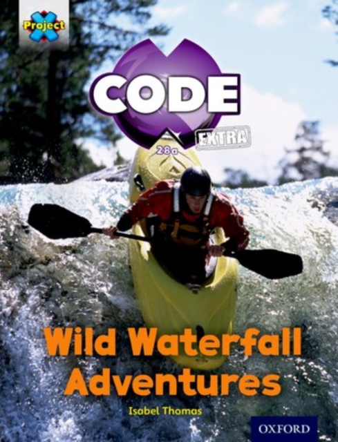 Project X CODE Extra: Orange Book Band, Oxford Level 6: Fiendish Falls: Wild Waterfall Adventures, Paperback / softback Book
