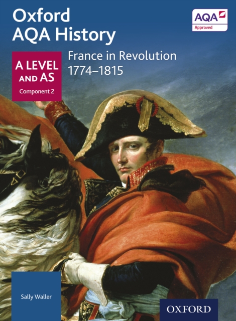 Oxford AQA History: A Level and AS Component 2: France in Revolution 1774-1815, PDF eBook