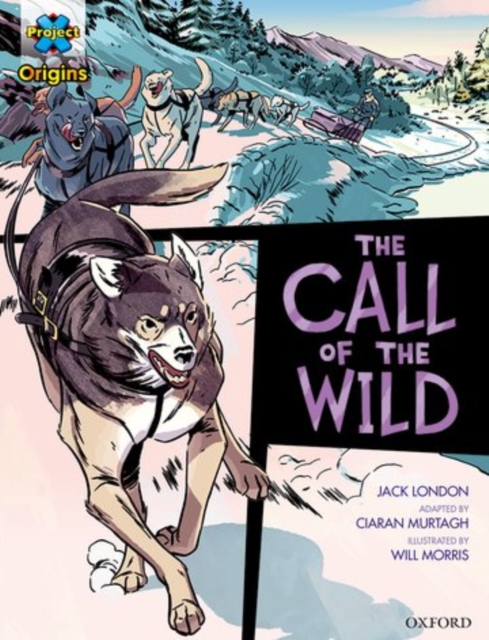 Project X Origins Graphic Texts: Dark Red+ Book Band, Oxford Level 19: The Call of the Wild, Paperback / softback Book
