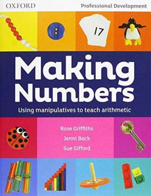 Making Numbers : Using manipulatives to teach arithmetic, Paperback / softback Book