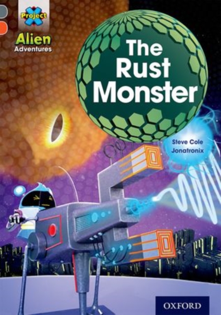 Project X Alien Adventures: Grey Book Band, Oxford Level 13: The Rust Monster, Paperback / softback Book