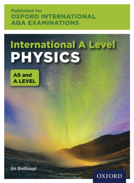Oxford International AQA Examinations: International A Level Physics, PDF eBook