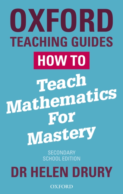 how-to-teach-mathematics-for-mastery-helen-drury-9780198417019