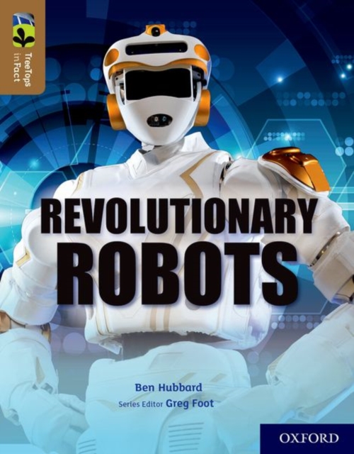 Oxford Reading Tree TreeTops inFact: Oxford Level 18: Revolutionary Robots, Paperback / softback Book