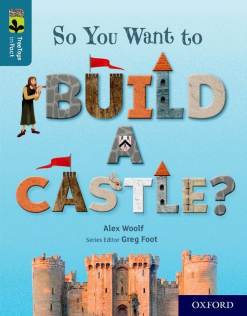 Oxford Reading Tree TreeTops inFact: Oxford Level 19: So You Want to Build a Castle?, Paperback / softback Book