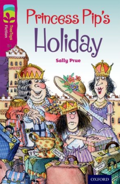 Oxford Reading Tree TreeTops Fiction: Level 10: Princess Pip's Holiday, Paperback / softback Book