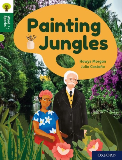 Oxford Reading Tree Word Sparks: Level 12: Painting Jungles, Paperback / softback Book
