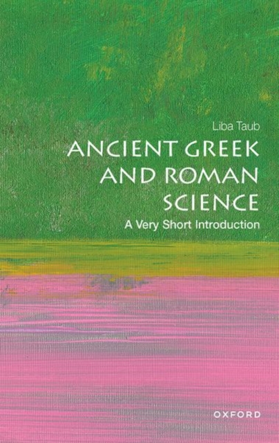 Ancient Greek and Roman Science: A Very Short Introduction, Paperback / softback Book
