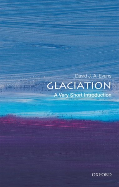 Glaciation: A Very Short Introduction, Paperback / softback Book