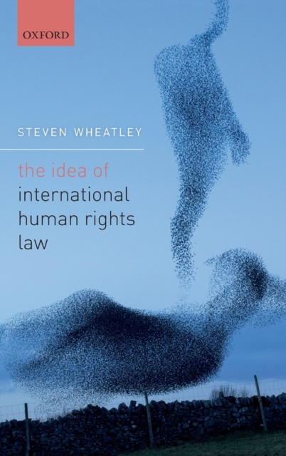 The Idea of International Human Rights Law, Hardback Book