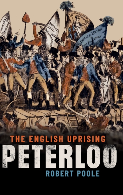 Peterloo : The English Uprising, Hardback Book