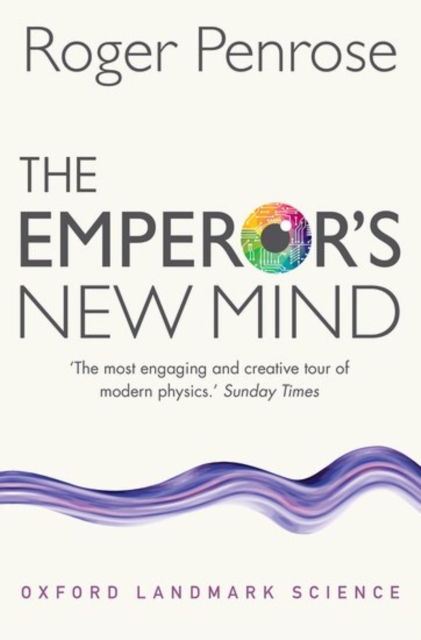 The Emperor's New Mind : Concerning Computers, Minds, and the Laws of Physics, Paperback / softback Book