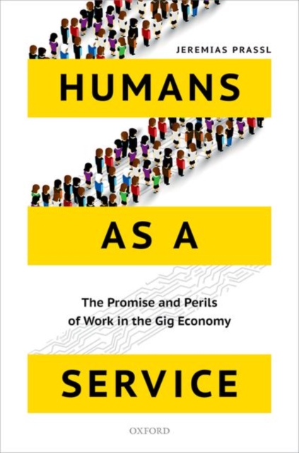 Humans as a Service : The Promise and Perils of Work in the Gig Economy, Paperback / softback Book
