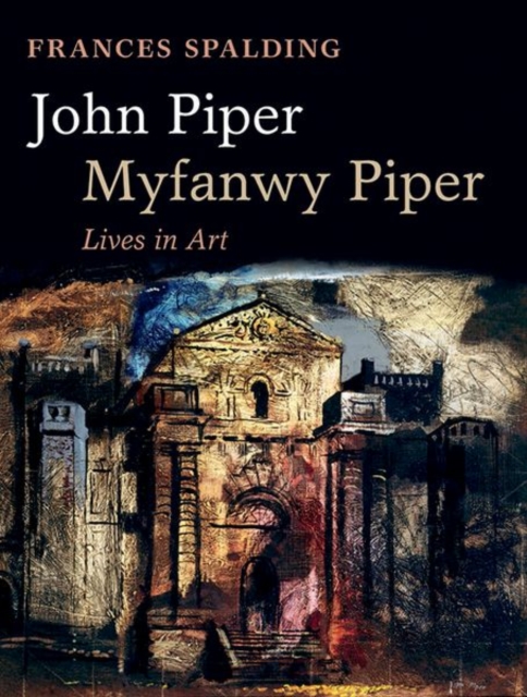John Piper, Myfanwy Piper : A Biography, Paperback / softback Book