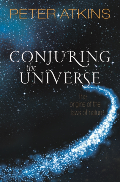 Conjuring the Universe : The Origins of the Laws of Nature, Paperback / softback Book