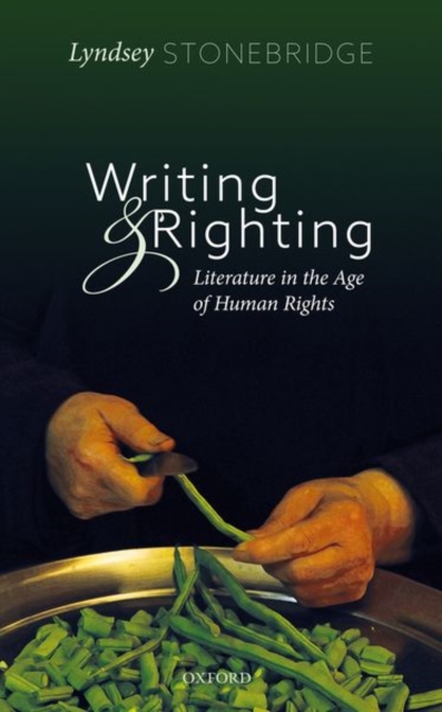 Writing and Righting : Literature in the Age of Human Rights, Hardback Book