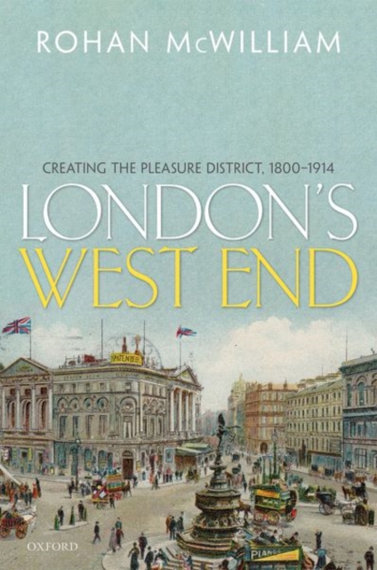 London's West End : Creating the Pleasure District, 1800-1914, Hardback Book