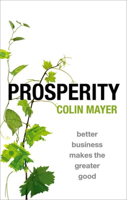 Prosperity : Better Business Makes the Greater Good, Hardback Book