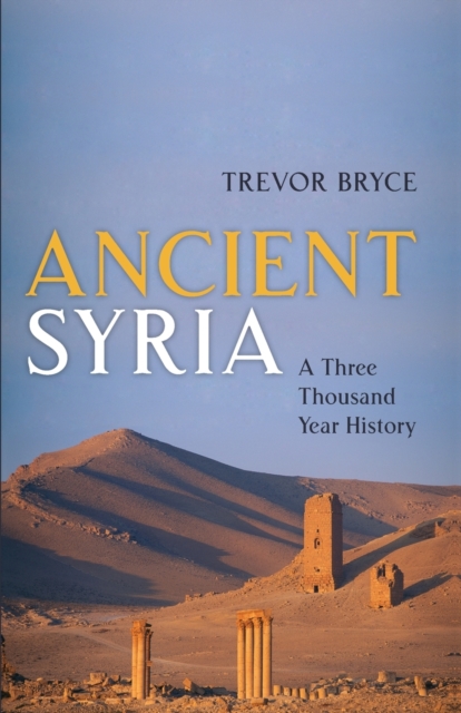 Ancient Syria : A Three Thousand Year History, Paperback / softback Book