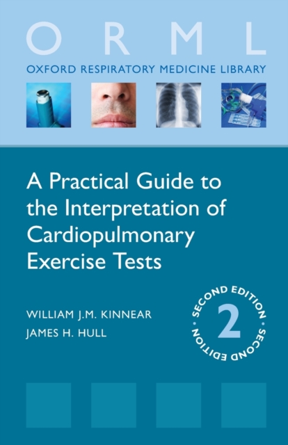 A Practical Guide to the Interpretation of Cardiopulmonary Exercise Tests, Paperback / softback Book