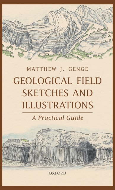 Geological Field Sketches and Illustrations : A Practical Guide, Hardback Book