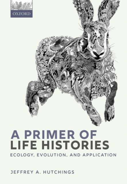 A Primer of Life Histories : Ecology, Evolution, and Application, Paperback / softback Book
