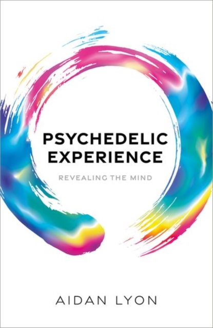 Psychedelic Experience : Revealing the Mind, Hardback Book