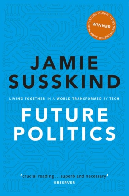 Future Politics : Living Together in a World Transformed by Tech, Paperback / softback Book
