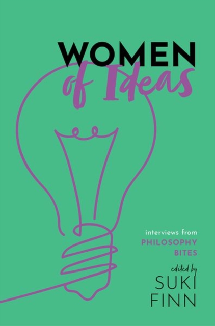 Women of Ideas : Interviews from Philosophy Bites, Hardback Book