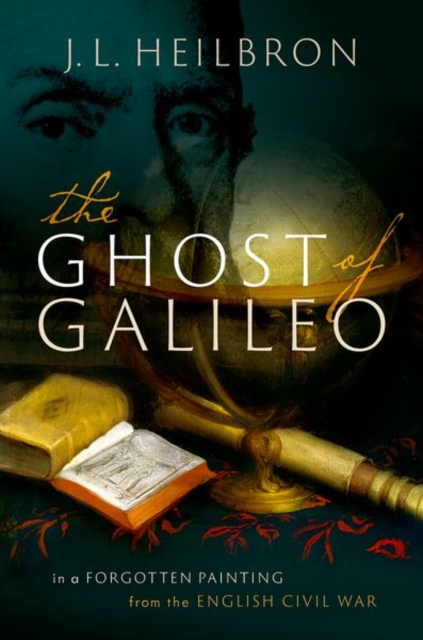 The Ghost of Galileo : In a forgotten painting from the English Civil War, Hardback Book