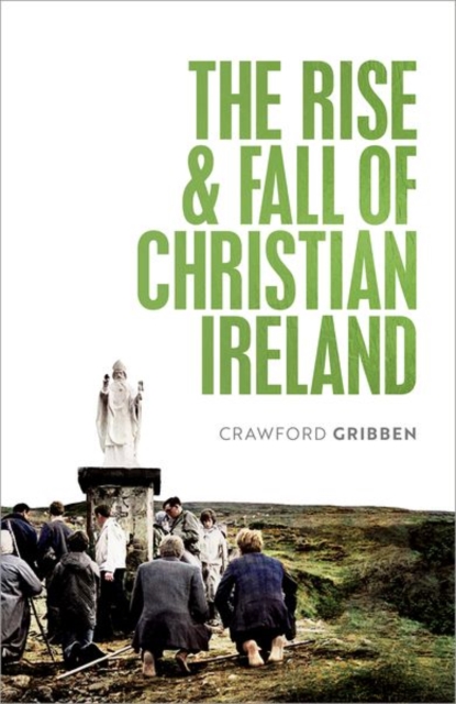 The Rise and Fall of Christian Ireland, Hardback Book