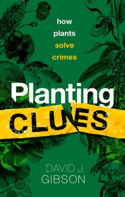 Planting Clues : How plants solve crimes, Hardback Book