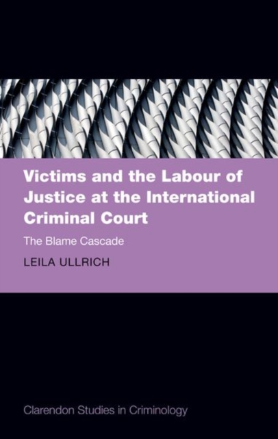 Victims and the Labour of Justice at the International Criminal Court : The Blame Cascade, Hardback Book