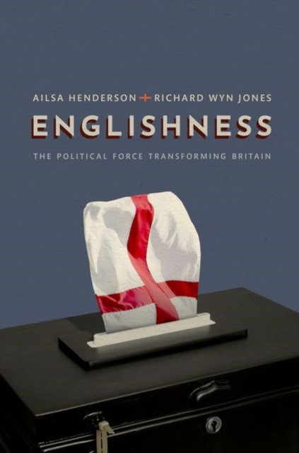 Englishness : The Political Force Transforming Britain, Hardback Book