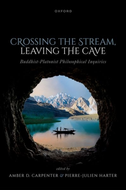 Crossing the Stream, Leaving the Cave : Buddhist-Platonist Philosophical Inquiries, Hardback Book