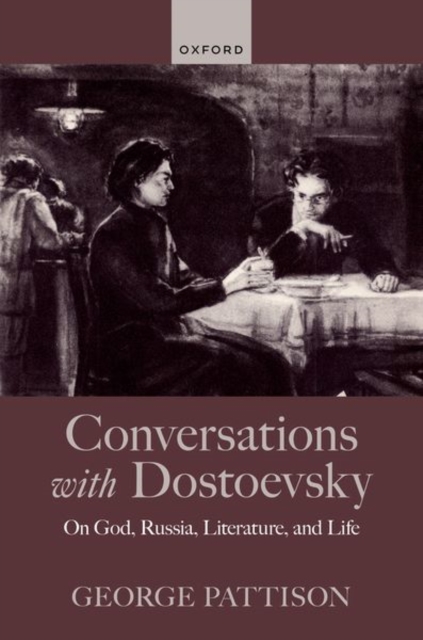 Conversations with Dostoevsky : On God, Russia, Literature, and Life, Hardback Book
