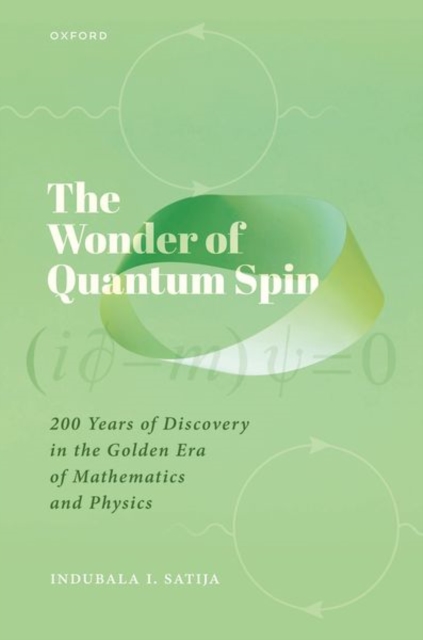 The Wonder of Quantum Spin : 200 Years of Discovery in the Golden Era of Mathematics and Physics, Hardback Book
