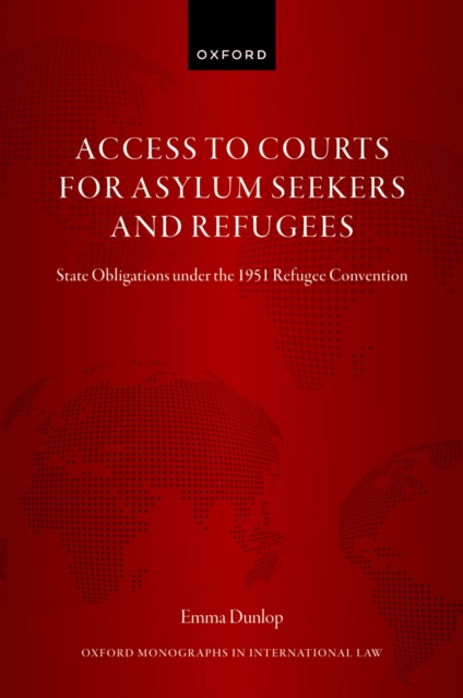 Access to Courts for Asylum Seekers and Refugees : State Obligations under the 1951 Refugee Convention, EPUB eBook